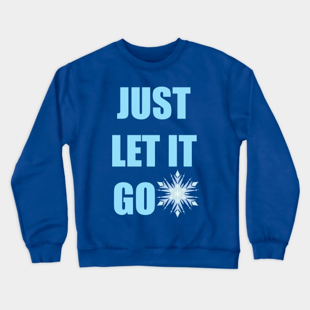 Just Let it Go Crewneck Sweatshirt by AnnSaltyPaw